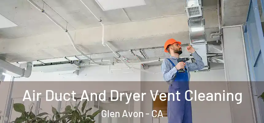  Air Duct And Dryer Vent Cleaning Glen Avon - CA