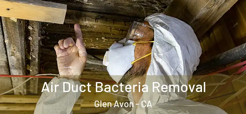  Air Duct Bacteria Removal Glen Avon - CA