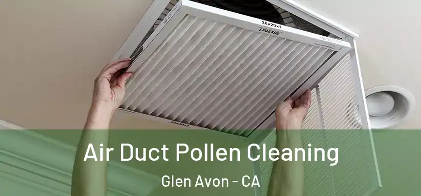 Air Duct Pollen Cleaning Glen Avon - CA