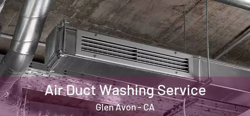 Air Duct Washing Service Glen Avon - CA