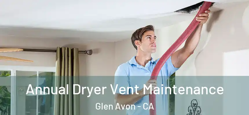  Annual Dryer Vent Maintenance Glen Avon - CA