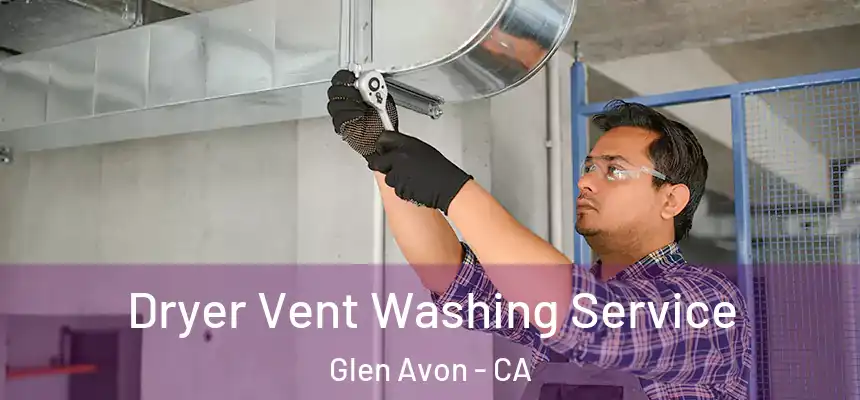  Dryer Vent Washing Service Glen Avon - CA