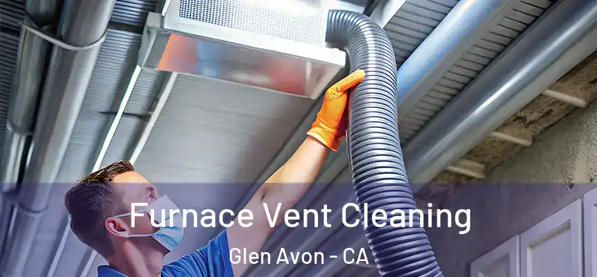  Furnace Vent Cleaning Glen Avon - CA