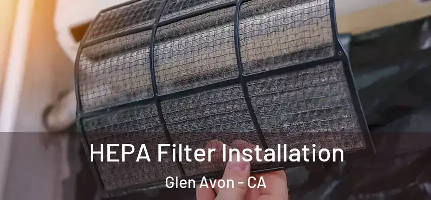  HEPA Filter Installation Glen Avon - CA
