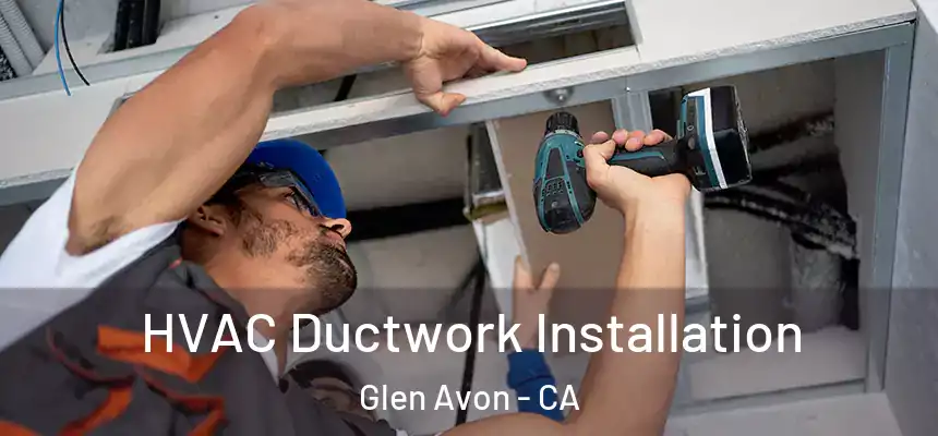  HVAC Ductwork Installation Glen Avon - CA