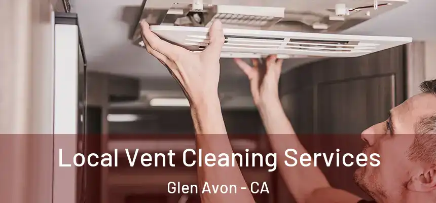  Local Vent Cleaning Services Glen Avon - CA