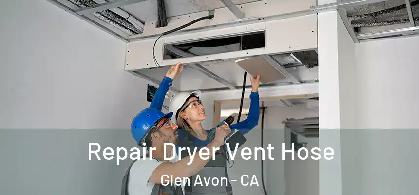  Repair Dryer Vent Hose Glen Avon - CA