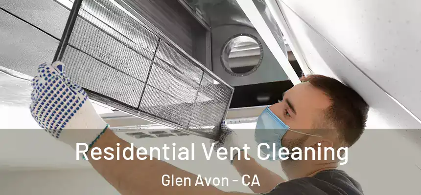  Residential Vent Cleaning Glen Avon - CA